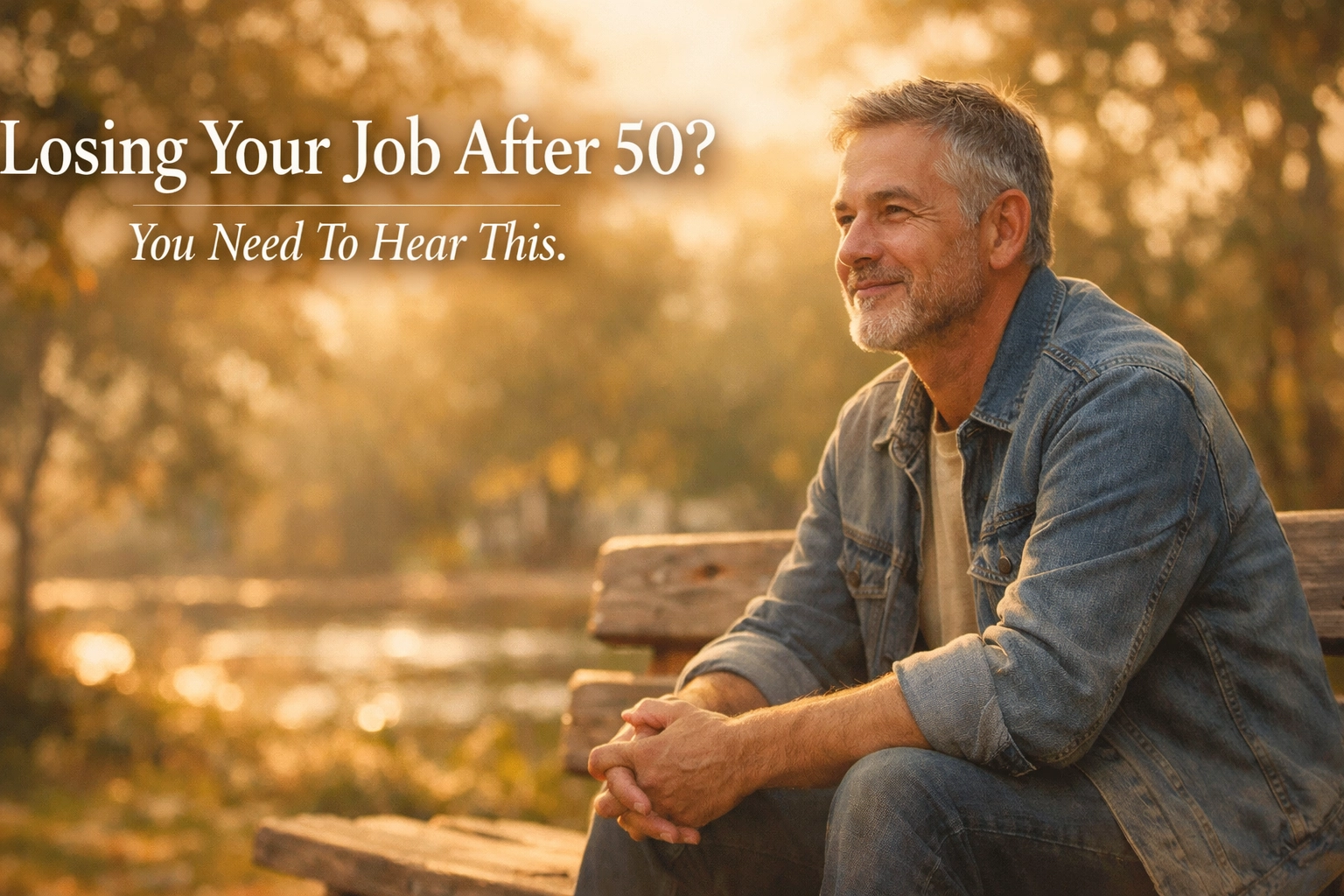 Losing Your Job After 50? You Need To Hear This.