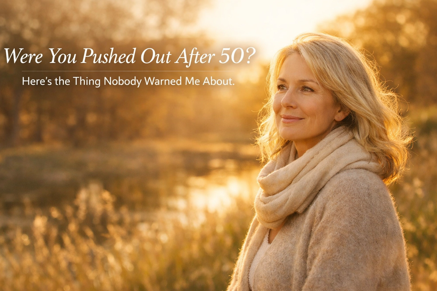 Were You Pushed Out After 50? Here’s the Thing Nobody Warned Me About.